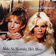 Barbra Streisand Duet With Kim Carnes - Make No Mistake, He's Mine ...