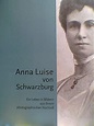 Anna Luise von Schwarzburg 1871 - 1951; ein Leben in Bildern aus ihrem ...