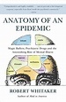 Anatomy of an Epidemic: Magic Bullets, Psychiatric Drugs, and the ...