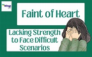 Faint of Heart Meaning, Examples & 9+ Synonyms | Leverage Edu