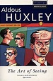 A Arte de Ver - Aldous Huxley