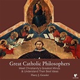 Great Catholic Philosophers: Meet Christianity’s Greatest Minds and ...