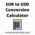 Euro to Dollar Conversion Calculator - Currency Calculate