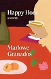 Happy Hour: A Novel: Granados, Marlowe: 9781839764011: Amazon.com: Books