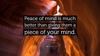 J. P. McEvoy Quote: “Peace of mind is much better than giving them a ...