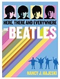 Beatles: Here, There and Everywhere | Book by Nancy J. Hajeski ...