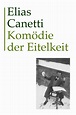 Komödie der Eitelkeit | Elias Canetti | Hanser