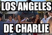 Meme Personalizado - los angeles de charlie - 24411830