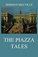 The Piazza Tales • Classics of Fiction (English) • Jazzybee ...
