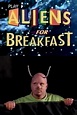 Aliens for Breakfast - 1994 | Filmow