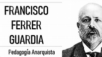 Propuesta Educativa: "Pedagogía Anarquista" de Ferrer Guardia ...