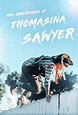 The Adventures of Thomasina Sawyer Movie Streaming Online Watch