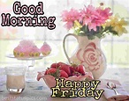 47+ Good Morning Happy Friday Images, Quotes, Whatsapp - Best Status Pics