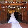 La Marche Nuptiale | The Wedding Orchestra – Télécharger et écouter l'album