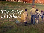 The Grief of Others: Trailer 1 - Trailers & Videos - Rotten Tomatoes