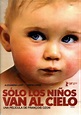 Sólo los niños van al cielo - Película 2009 - SensaCine.com.mx
