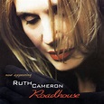 'round to midnight ...: RUTH CAMERON - Roadhouse [2000]