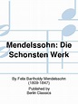 Mendelssohn: Die Schonsten Werk By Felix Bartholdy Mendelssohn (1809 ...