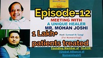 Episode-12: Meeting with a Unique Healer Mr. Mohan Joshi (Interview by ...