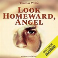 Look Homeward, Angel by Thomas Wolfe - Audiobook - Audible.co.uk