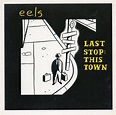 Eels: Last Stop - This Town (Music Video 1998) - IMDb