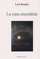 LA CASA ENCENDIDA | LUIS ROSALES | Casa del Libro