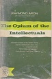 The Opium of the Intellectuals by Raymond Aron | Goodreads