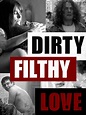 Prime Video: Dirty Filthy Love