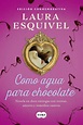 COMO AGUA PARA CHOCOLATE (COMO AGUA PARA CHOCOLATE 1) EBOOK | LAURA ...