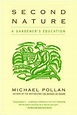 Second Nature: A Gardener's Education by Michael Pollan, Paperback ...