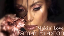 Tamar Braxton - Makin' Love (2015) - YouTube