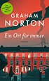 Ein Ort für immer: «Graham Nortons bester Roman bisher.» (The Sunday ...