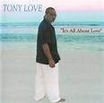 Tony Love - It's All About Love (2004, CD) | Discogs