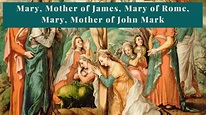 Mary Mother Of James And 2 Other Marys