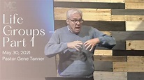 Life Groups - Part 1 | Pastor Gene Tanner | May 30, 2021 - YouTube