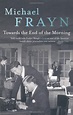 Towards the End of the Morning: Amazon.co.uk: Michael Frayn ...