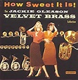 Jackie Gleason - How Sweet It Is! The Jackie Gleason Velvet Brass ...