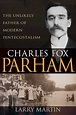 Anchor Up: Charles Fox Parham: The Unlikely Father of Modern ...