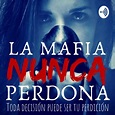 La Mafia Nunca Perdona • A podcast on Spotify for Podcasters