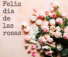 Feliz Día de la Rosa SMS, Citas, Deseos, Imágenes para Amigos Familia ...