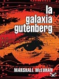 La Galaxia Gutenberg - Marshall Mcluhan | PDF | Importar | Imprenta
