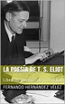 Amazon.com: La Poesía de T. S. Eliot: Libro de poemas de T. S. Eliot ...