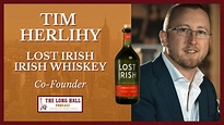 PODCAST: Tim Herlihy - Lost Irish, Irish Whiskey Co-Founder - The Long ...