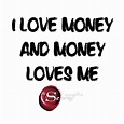 I love money and money loves me... | Money affirmations, Law of ...
