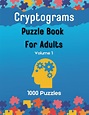 Cryptograms Puzzle Books for Adults: 1000 Cryptogram Puzzles, Famous ...