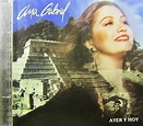 Ana Gabriel - Ayer y Hoy (1994, CD) | Discogs