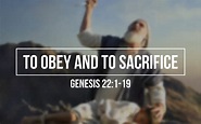 To Obey and to Sacrifice (Genesis 22:1-19) – Christ Fellowship