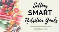 Setting SMART Nutrition Goals in 2022 with Examples - Healthagy