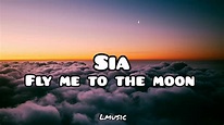 Sia - Fly Me To The Moon(Lyrics) - YouTube