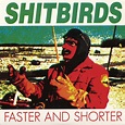 Shitbirds - Faster And Shorter | Releases | Discogs